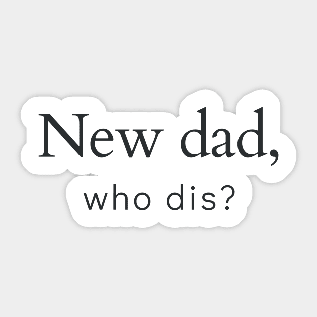 New dad, who dis? Sticker by DoggoLove